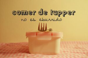 Comer de tupper no resulta aburrido si aprendes a comer de forma sana, variada y equilibrada